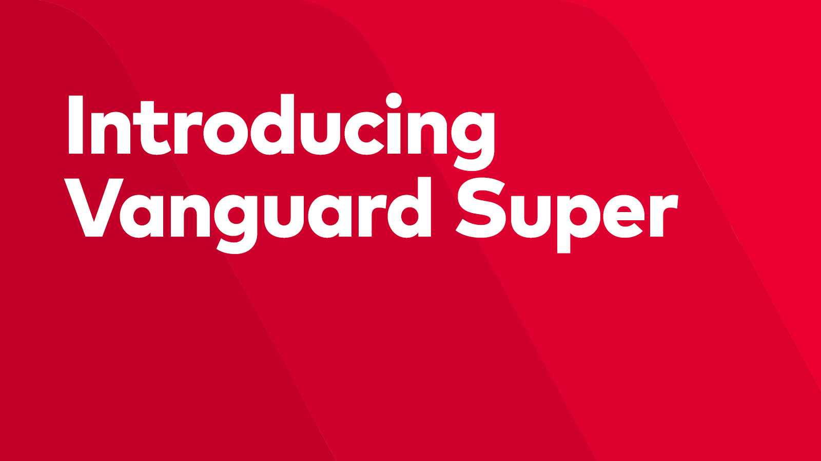 Introducing Vanguard Super: Lifecycle 